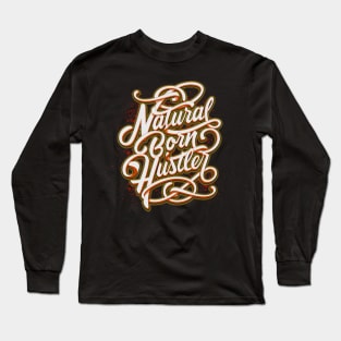 Natural Born Hustler Long Sleeve T-Shirt